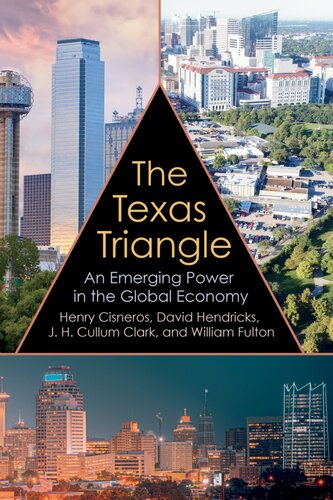 The Texas Triangle An Emerging Power In The Global Economy Henry G Cisneros