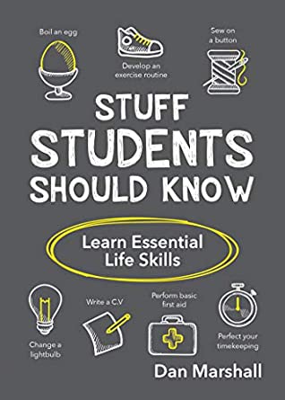 Stuff Students Should Know Learn Essential Life Skills Dan Marshall