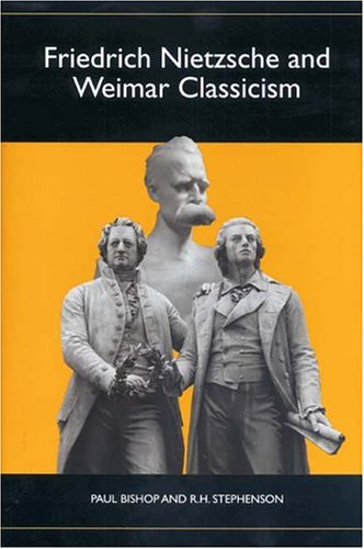 Friedrich Nietzsche And Weimar Classicism Paul Bishop Rh Stephenson
