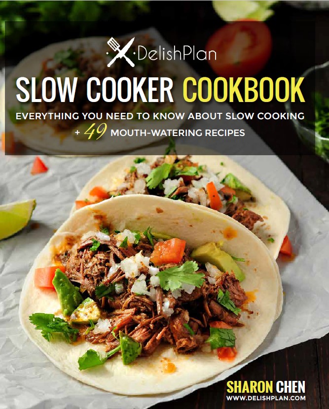 Delishplan Slow Cooker Cookbook Everything You Need To Know About Slow Cooking 49 Mouthwatering Recipes Sharon Chen