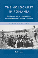 The Holocaust In Romania The Destruction Of Jews And Roma Under The Antonescu Regime 19401944 Radu Ioanid