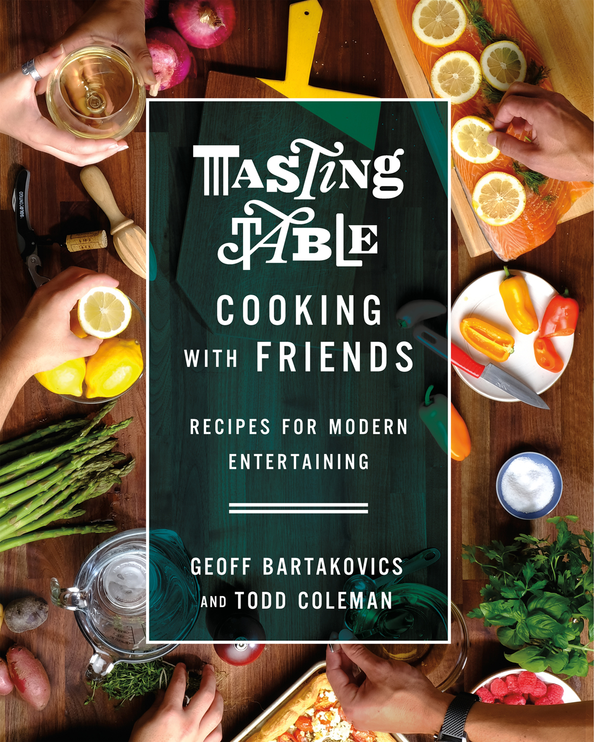 Tasting Table Cooking With Friends Geoff Bartakovics Todd Coleman