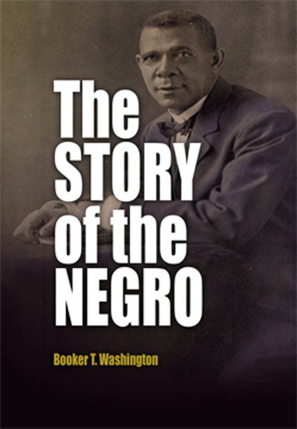 The Story Of The Negro Volumes I And Ii Booker T Washington