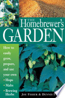 The Homebrewers Garden Dennis Fisher Joe Fisher