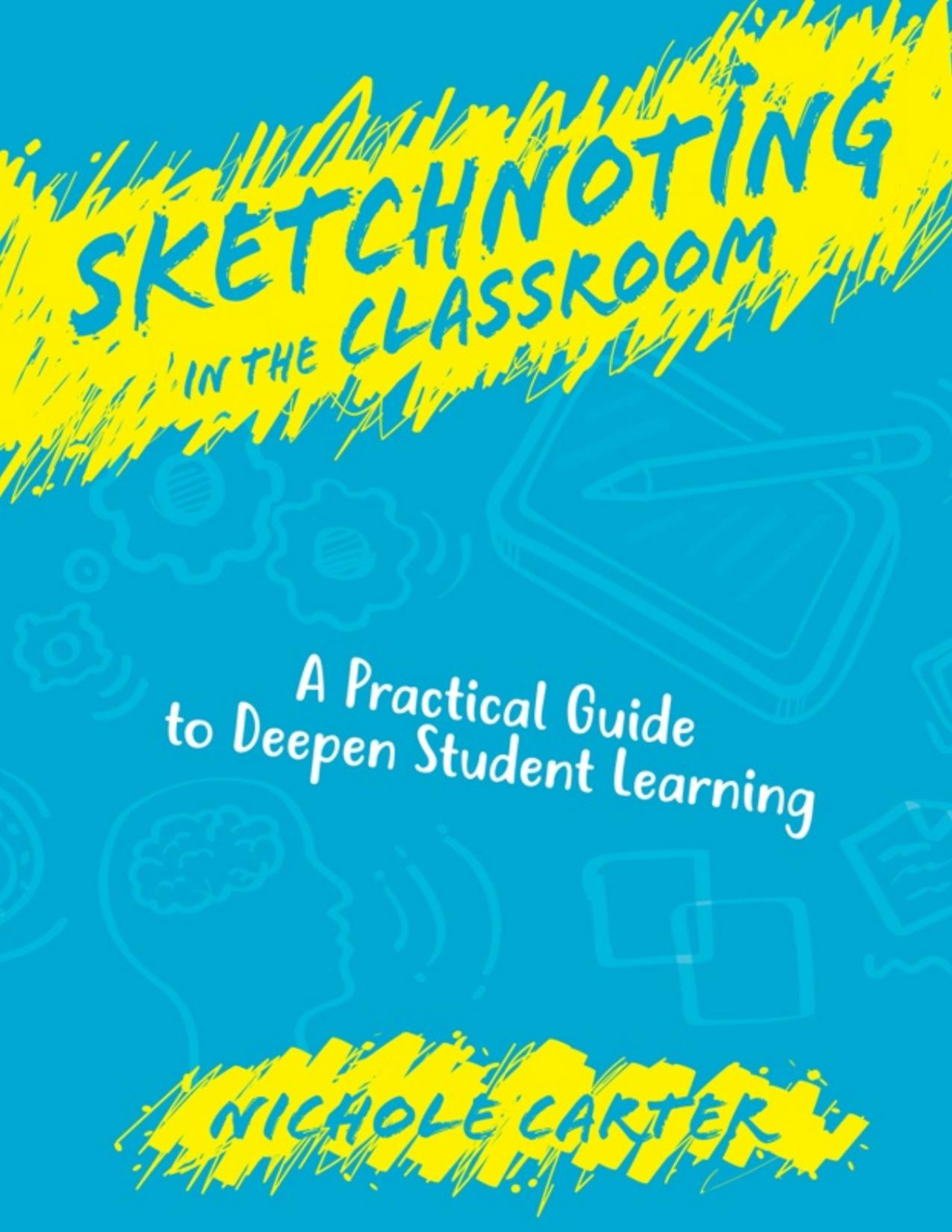Sketchnoting In The Classroom A Practical Guide To Deepen Student Learning Nichole Carter
