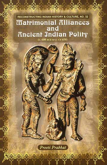 Matrimonial Alliances And Ancient Indian Polity Preeti Prabhat