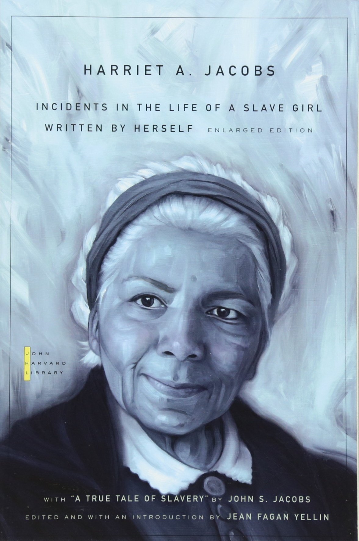 Incidents In The Life Of A Slave Girl Written By Herself With A True Tale Of Slavery By John S Jacobs Harriet Ann Jacobs