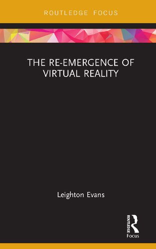 The Reemergence Of Virtual Reality Leighton Evans
