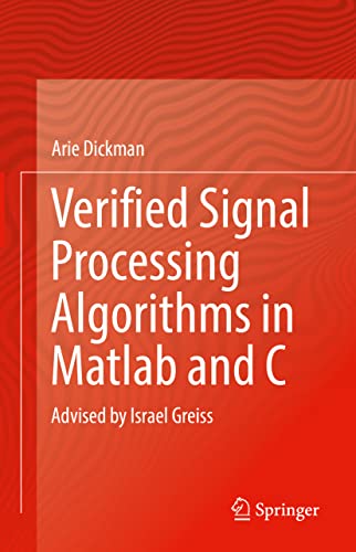 Verified Signal Processing Algorithms In Matlab And C First 2022 Arie Dickman