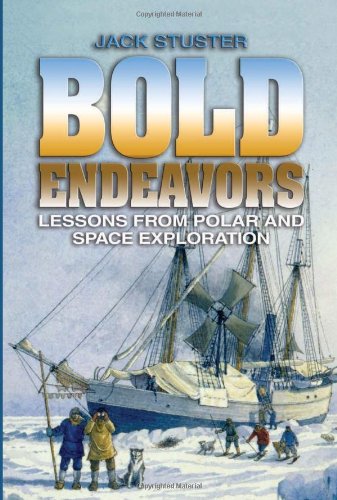 Bold Endeavors Lessons From Polar And Space Exploration Reprint Jack Stuster