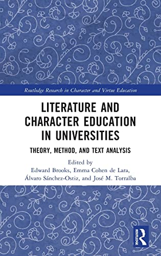 Literature And Character Education In Universities Theory Method And Text Analysis 1st Edition Edward Brooks Editor