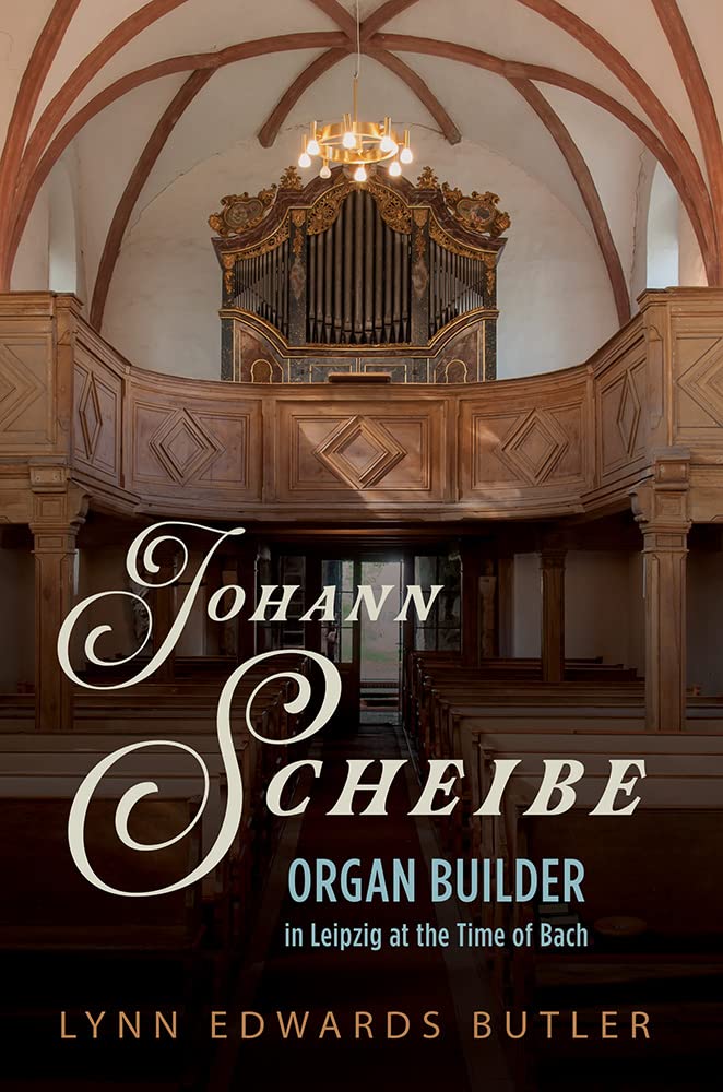 Johann Scheibe Organ Builder In Leipzig At The Time Of Bach Butler