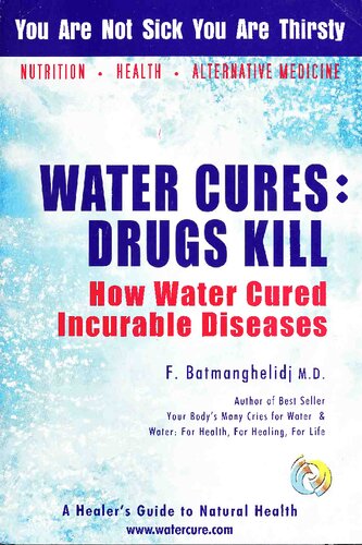 Water Cures Drugs Kill How Water Cured Incurable Diseases F Batmanghelidj Md