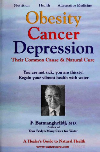Obesity Cancer Depression Their Common Cause And Natural Cure F Batmanghelidj
