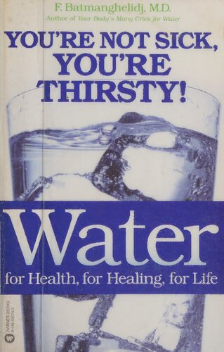 You Are Not Sick You Are Thirsty Water For Health Healing Life F Batmanghelidj