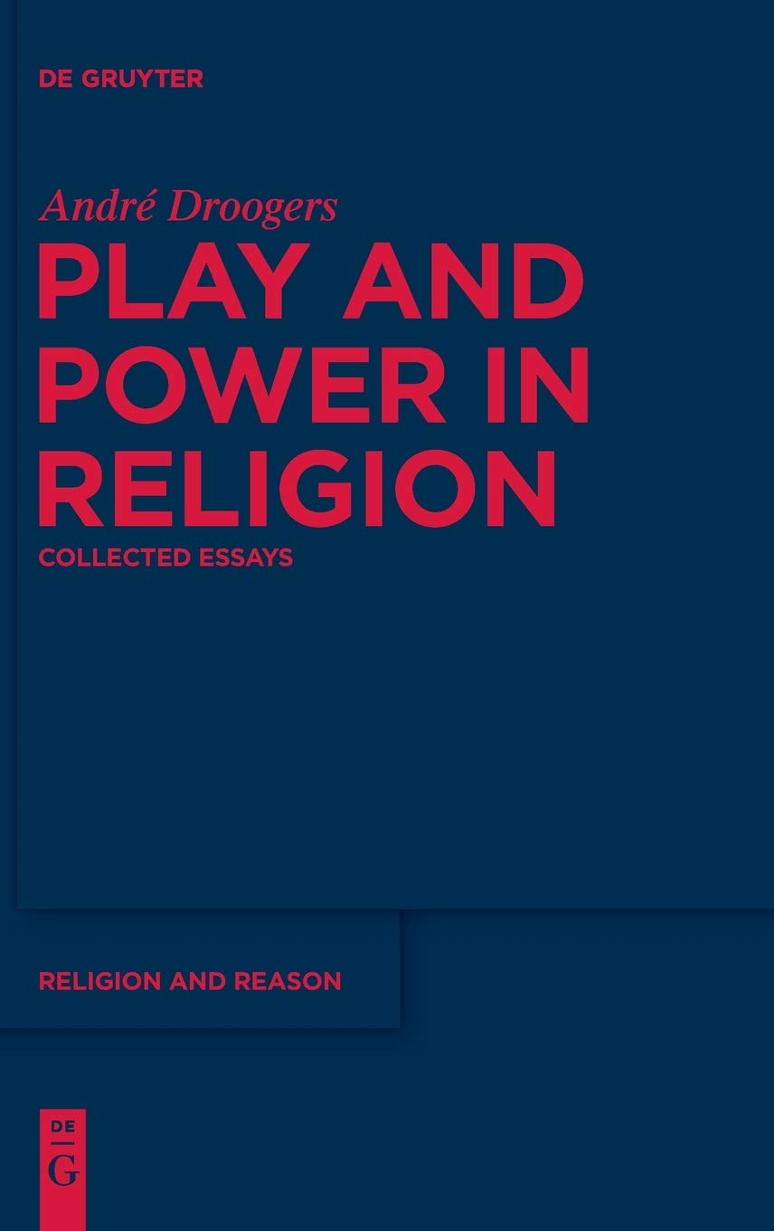 Play And Power In Religion Collected Essays Andr Droogers