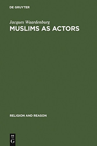 Muslims As Actors Islamic Meanings And Muslim Interpretations In The Perspective Of The Study Of Religions Reprint 2012 Jacques Waardenburg