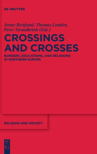 Crossings And Crosses Borders Educations And Religions In Northern Europe Jenny Berglund