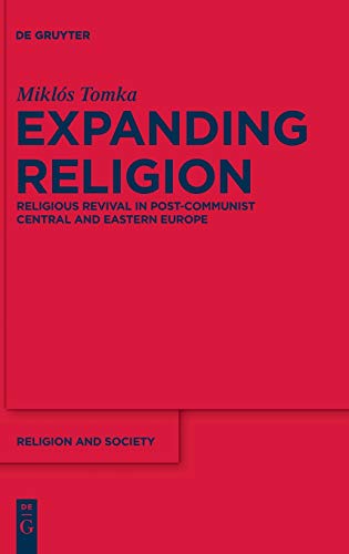 Expanding Religion Religious Revival In Postcommunist Central And Eastern Europe 1st Edition Mikls Tomka