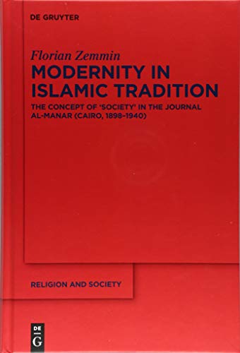 Modernity In Islamic Tradition The Concept Of Society In The Journal Almanar Cairo 18981940 Florian Zemmin