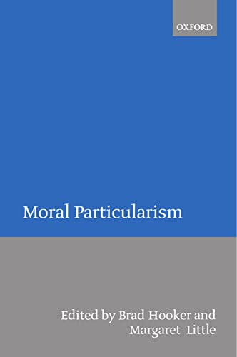 Moral Particularism 1st Edition Brad Hooker Editor Margaret Olivia Little Editor