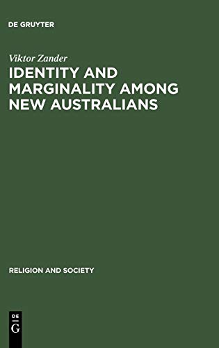 Identity And Marginality Among New Australians Religion And Ethnicity In Victorias Slavic Baptist Community Reprint 2012 Ed Viktor Zander