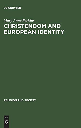 Christendom And European Identity Reprint 2014 Ed Mary Anne Perkins
