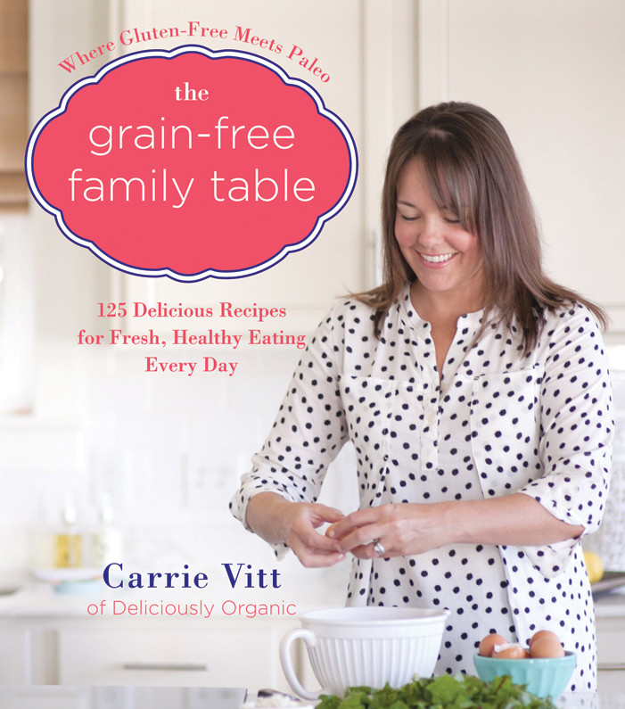 The Grainfree Family Table Carrie Vitt