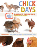 Chick Days An Absolute Beginners Guide To Raising Chickens From Hatchlings To Laying Hens Jenna Woginrich