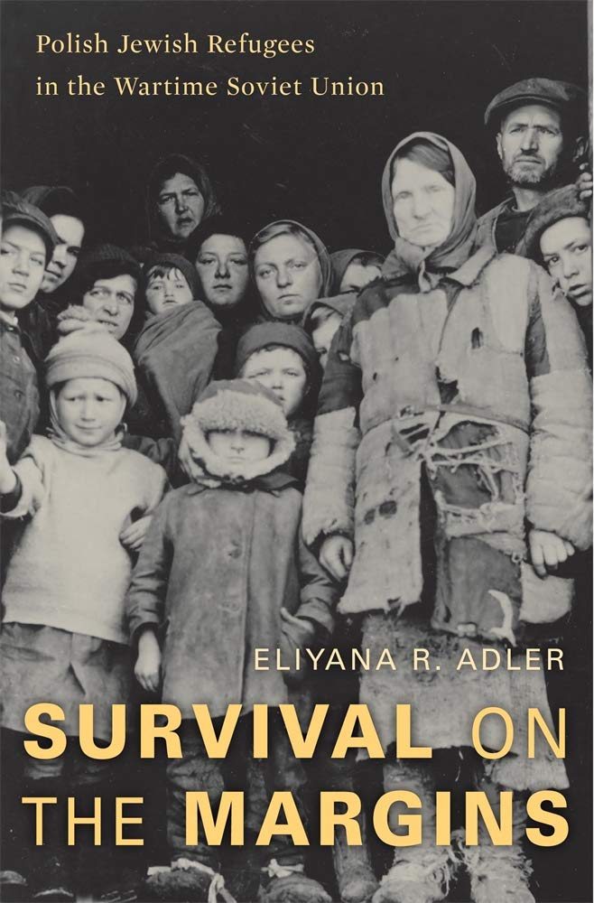 Survival On The Margins Polish Jewish Refugees In The Wartime Soviet Union Adler