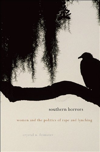 Southern Horrors Women And The Politics Of Rape And Lynching Crystal N Feimster