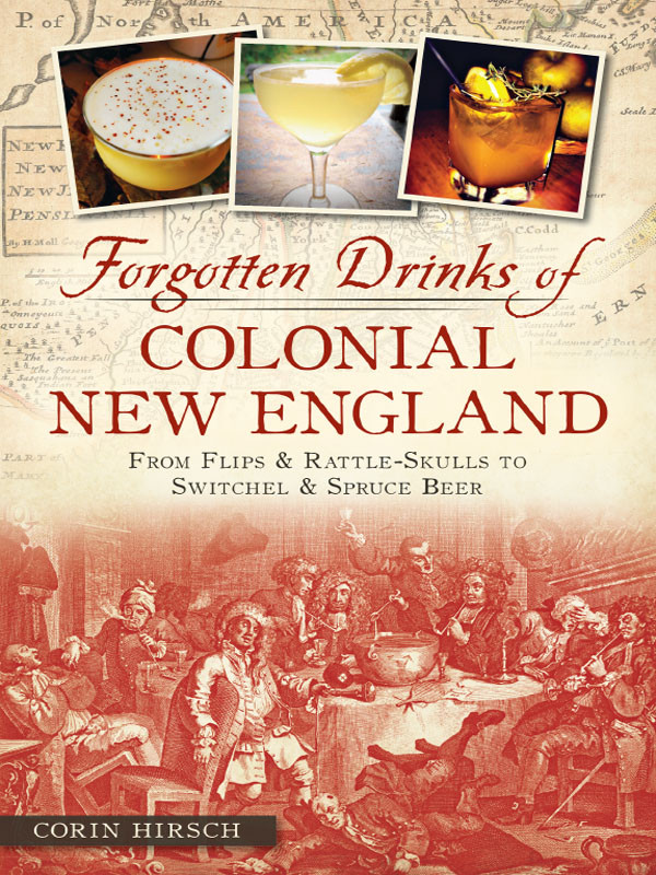 Forgotten Drinks Of Colonial New England Corin Hirsch