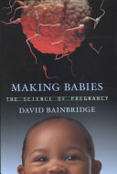 Making Babies The Science Of Pregnancy David Bainbridge