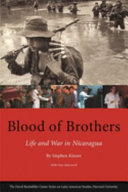 Blood Of Brothers Life And War In Nicaragua 2007 Latin American Studies Stephen Kinzer