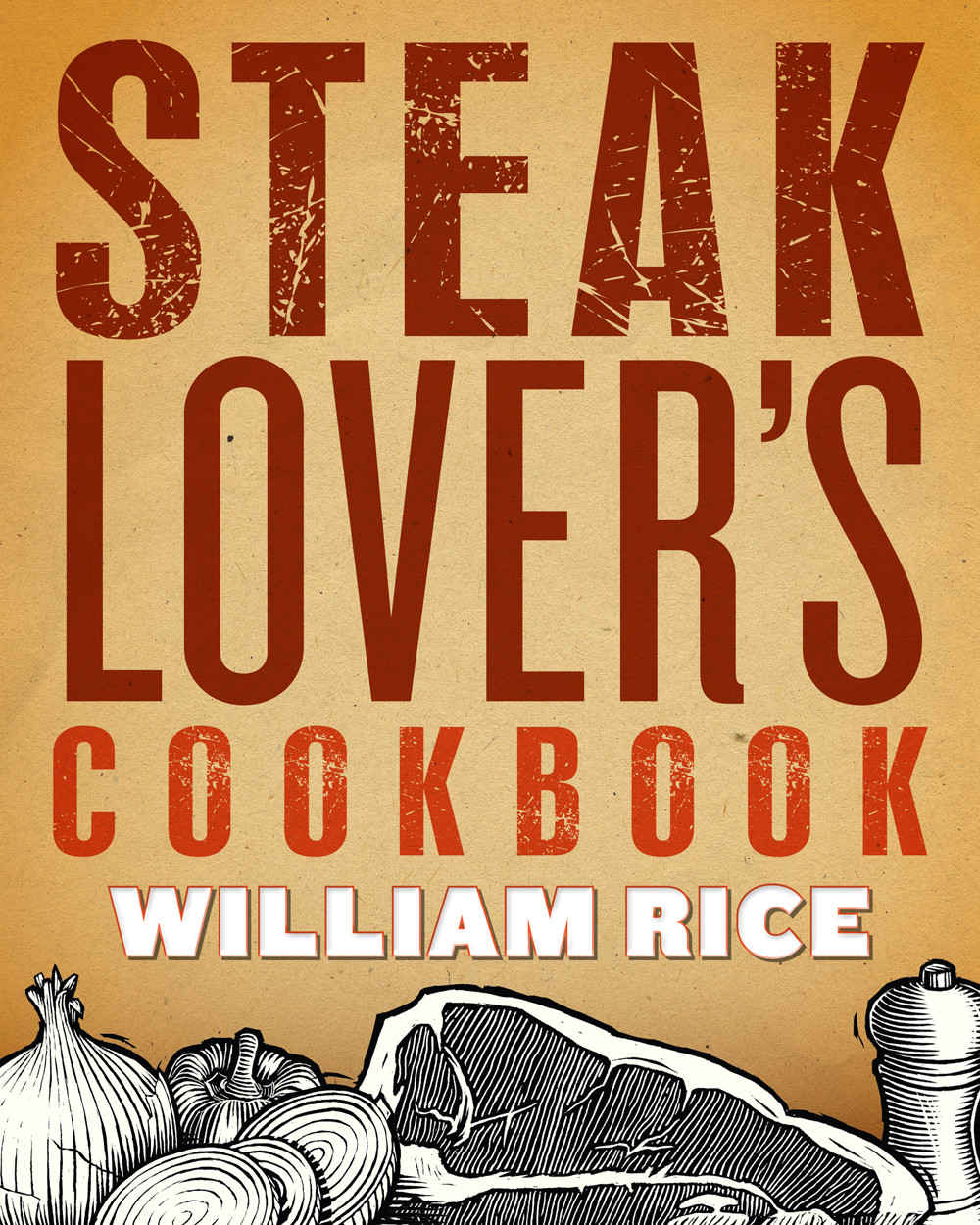 Steak Lovers Cookbook 1st Edition William Rice