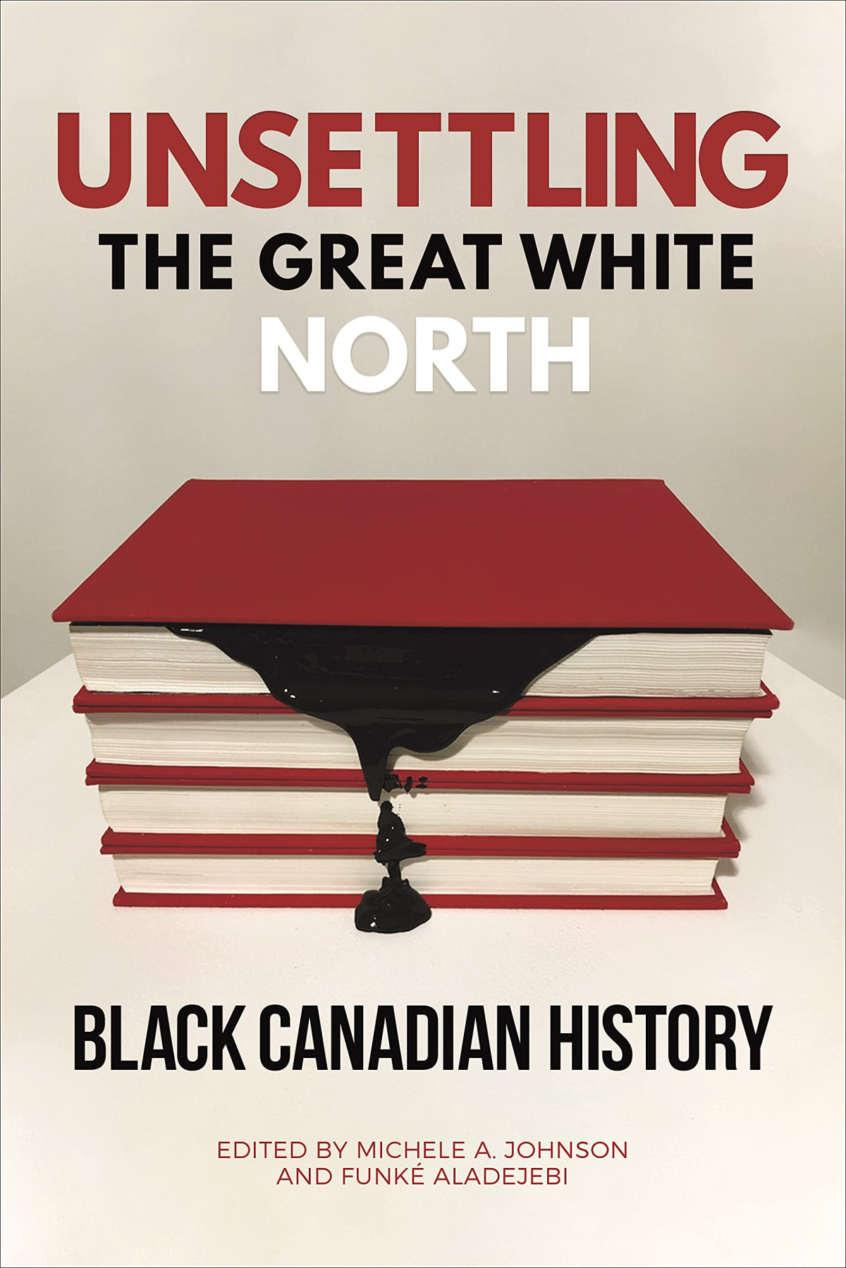 Unsettling The Great White North Michele A Johnson Funk Aladejebi