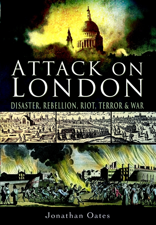 Attack On London Disaster Riot And War Oates Jonathan