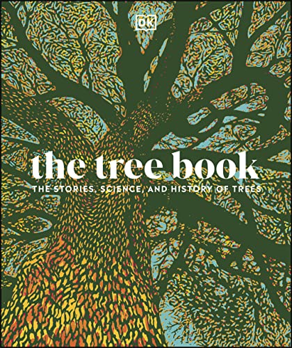 The Tree Book The Stories Science And History Of Trees Dk