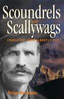 Scoundrels And Scallywags Characters From Albertas Past Brian Brennan