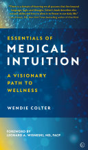 Essentials Of Medical Intuition A Visionary Path To Wellness Wendie Colter