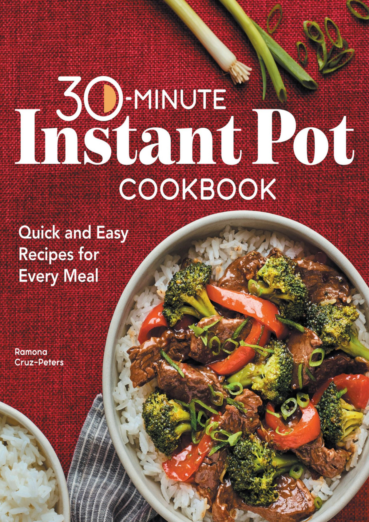 30minute Instant Pot Cookbook Quick And Easy Recipes For Every Meal Ramona Cruzpeters