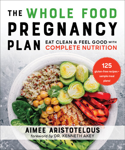 The Whole Food Pregnancy Plan Eat Clean Feel Good With Complete Nutrition Aimee Aristotelous