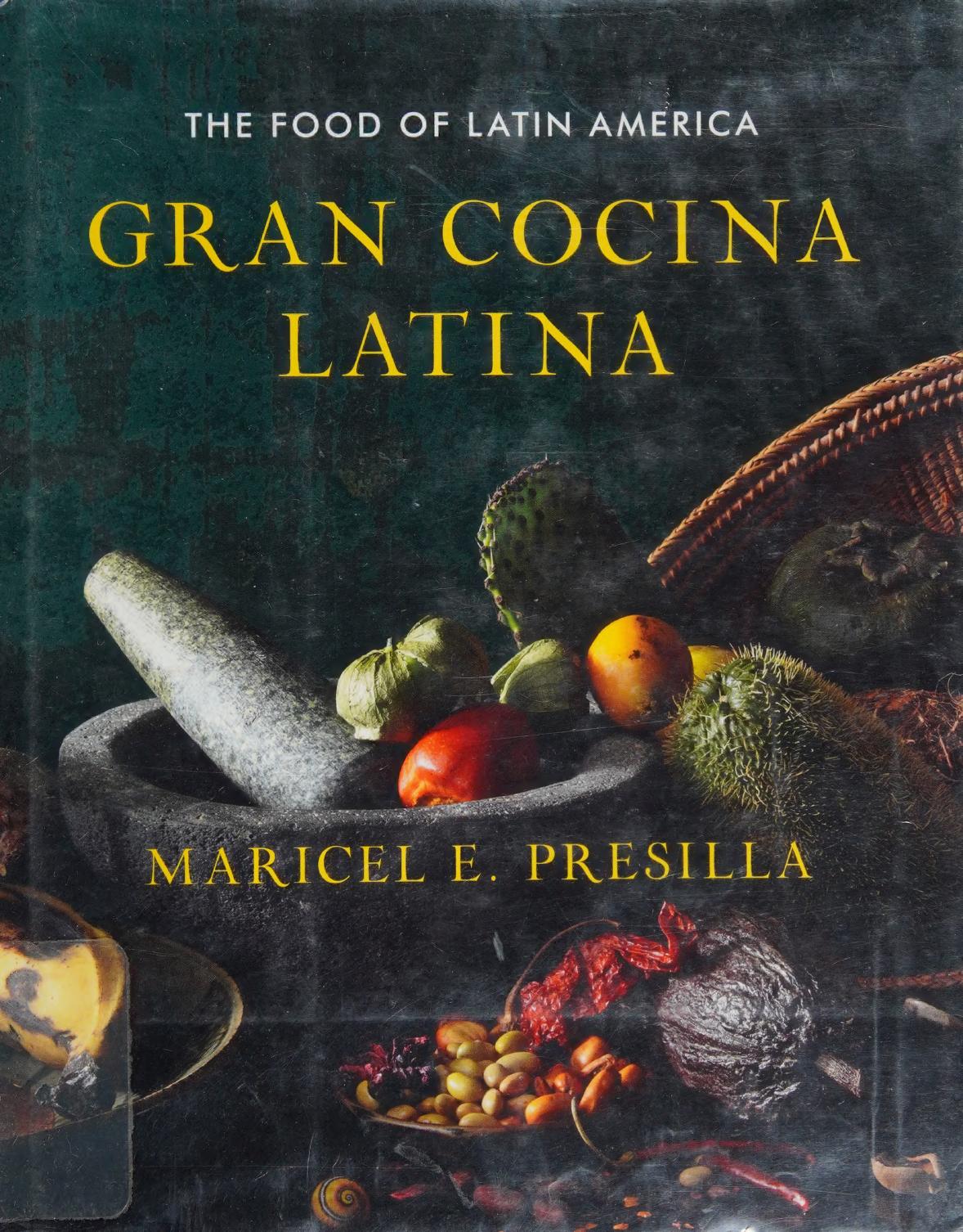 Gran Cocina Latina The Food Of Latin America Maricel E Presilla