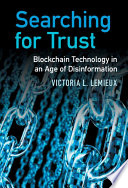 Searching For Trust Blockchain Technology In An Age Of Disinformation Victoria L Lemieux