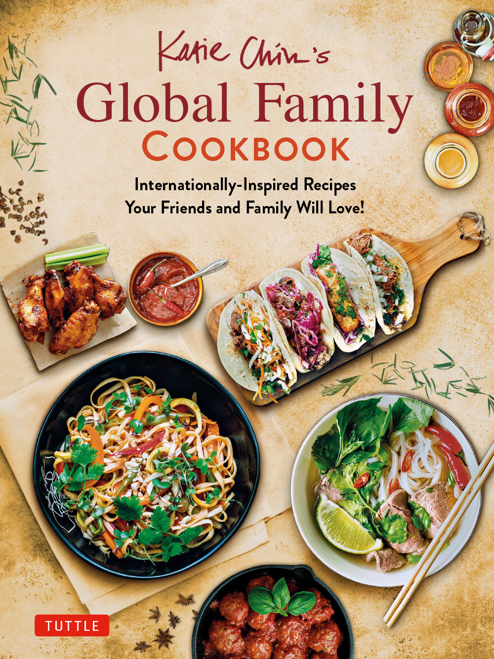Katie Chins Global Family Cookbook Internationallyinspired Recipes Your Friends And Family Will Love 1st Katie Chin