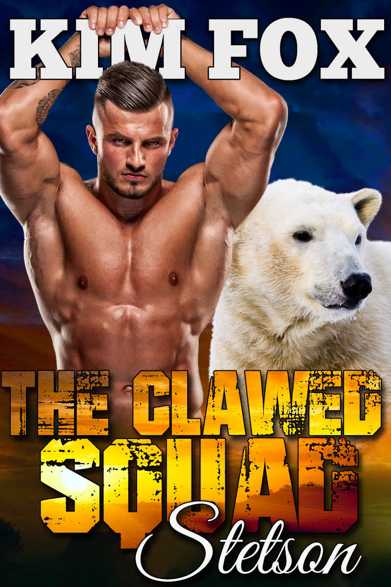 The Clawed Squad Stetson The Bear Shifters Of Clawed Ranch Book 1 Kim Fox