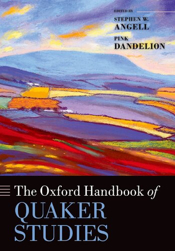 The Oxford Handbook Of Quaker Studies 1st Edition Stephen W Angell Editor Et Al