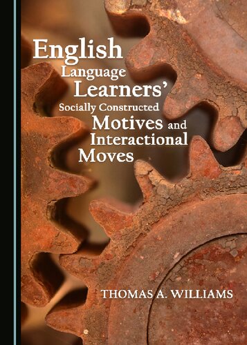 English Language Learners Socially Constructed Motives And Interactional Moves 1st Edition Thomas A Williams