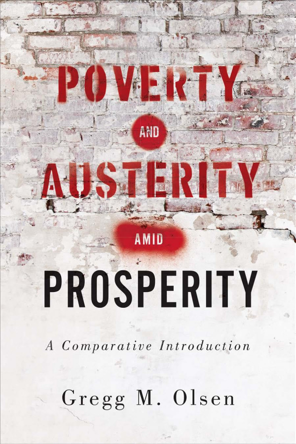 Poverty And Austerity Amid Prosperity A Comparative Introduction Gregg M Olsen