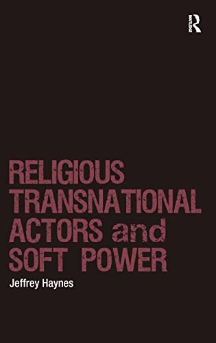 Religious Transnational Actors And Soft Power 1st Edition Jeffrey Haynes